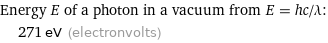 Energy E of a photon in a vacuum from E = hc/λ:  | 271 eV (electronvolts)