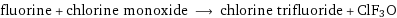 fluorine + chlorine monoxide ⟶ chlorine trifluoride + ClF3O