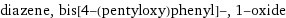 diazene, bis[4-(pentyloxy)phenyl]-, 1-oxide