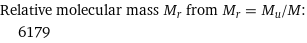 Relative molecular mass M_r from M_r = M_u/M:  | 6179