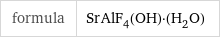 formula | SrAlF_4(OH)·(H_2O)