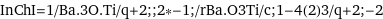 InChI=1/Ba.3O.Ti/q+2;;2*-1;/rBa.O3Ti/c;1-4(2)3/q+2;-2