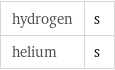 hydrogen | s helium | s