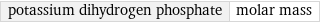 potassium dihydrogen phosphate | molar mass