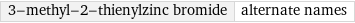 3-methyl-2-thienylzinc bromide | alternate names