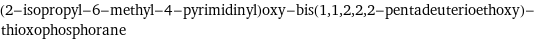 (2-isopropyl-6-methyl-4-pyrimidinyl)oxy-bis(1, 1, 2, 2, 2-pentadeuterioethoxy)-thioxophosphorane