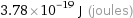 3.78×10^-19 J (joules)