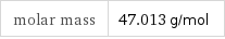 molar mass | 47.013 g/mol