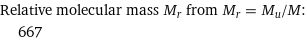 Relative molecular mass M_r from M_r = M_u/M:  | 667