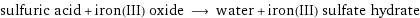 sulfuric acid + iron(III) oxide ⟶ water + iron(III) sulfate hydrate