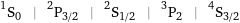 ^1S_0 | ^2P_(3/2) | ^2S_(1/2) | ^3P_2 | ^4S_(3/2)