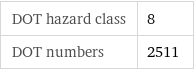 DOT hazard class | 8 DOT numbers | 2511