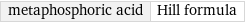 metaphosphoric acid | Hill formula