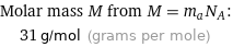 Molar mass M from M = m_aN_A:  | 31 g/mol (grams per mole)