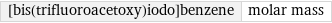 [bis(trifluoroacetoxy)iodo]benzene | molar mass