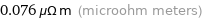 0.076 μΩ m (microohm meters)