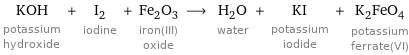 KOH potassium hydroxide + I_2 iodine + Fe_2O_3 iron(III) oxide ⟶ H_2O water + KI potassium iodide + K_2FeO_4 potassium ferrate(VI)