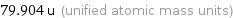 79.904 u (unified atomic mass units)