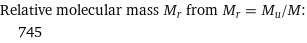Relative molecular mass M_r from M_r = M_u/M:  | 745