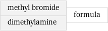 methyl bromide dimethylamine | formula