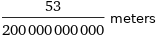 53/200000000000 meters