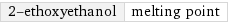 2-ethoxyethanol | melting point