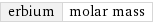 erbium | molar mass