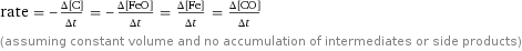 rate = -(Δ[C])/(Δt) = -(Δ[FeO])/(Δt) = (Δ[Fe])/(Δt) = (Δ[CO])/(Δt) (assuming constant volume and no accumulation of intermediates or side products)