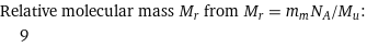 Relative molecular mass M_r from M_r = m_mN_A/M_u:  | 9