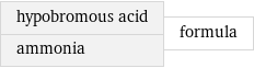 hypobromous acid ammonia | formula