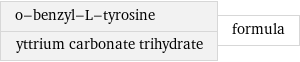 o-benzyl-L-tyrosine yttrium carbonate trihydrate | formula