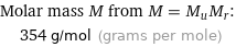 Molar mass M from M = M_uM_r:  | 354 g/mol (grams per mole)