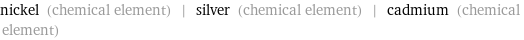 nickel (chemical element) | silver (chemical element) | cadmium (chemical element)