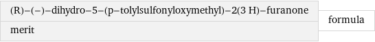 (R)-(-)-dihydro-5-(p-tolylsulfonyloxymethyl)-2(3 H)-furanone merit | formula