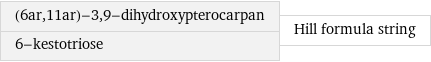 (6ar, 11ar)-3, 9-dihydroxypterocarpan 6-kestotriose | Hill formula string