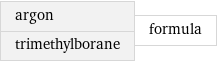 argon trimethylborane | formula