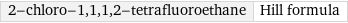 2-chloro-1, 1, 1, 2-tetrafluoroethane | Hill formula