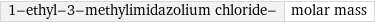 1-ethyl-3-methylimidazolium chloride- | molar mass