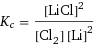 K_c = [LiCl]^2/([Cl2] [Li]^2)