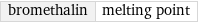 bromethalin | melting point