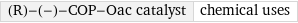 (R)-(-)-COP-Oac catalyst | chemical uses