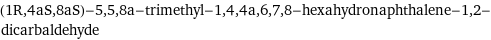 (1R, 4aS, 8aS)-5, 5, 8a-trimethyl-1, 4, 4a, 6, 7, 8-hexahydronaphthalene-1, 2-dicarbaldehyde