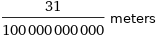 31/100000000000 meters