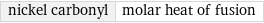 nickel carbonyl | molar heat of fusion