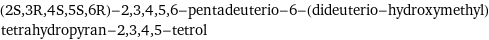 (2S, 3R, 4S, 5S, 6R)-2, 3, 4, 5, 6-pentadeuterio-6-(dideuterio-hydroxymethyl)tetrahydropyran-2, 3, 4, 5-tetrol