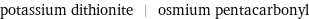 potassium dithionite | osmium pentacarbonyl