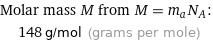 Molar mass M from M = m_aN_A:  | 148 g/mol (grams per mole)