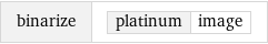 binarize | platinum | image