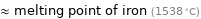 ≈ melting point of iron (1538 °C)