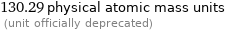 130.29 physical atomic mass units  (unit officially deprecated)